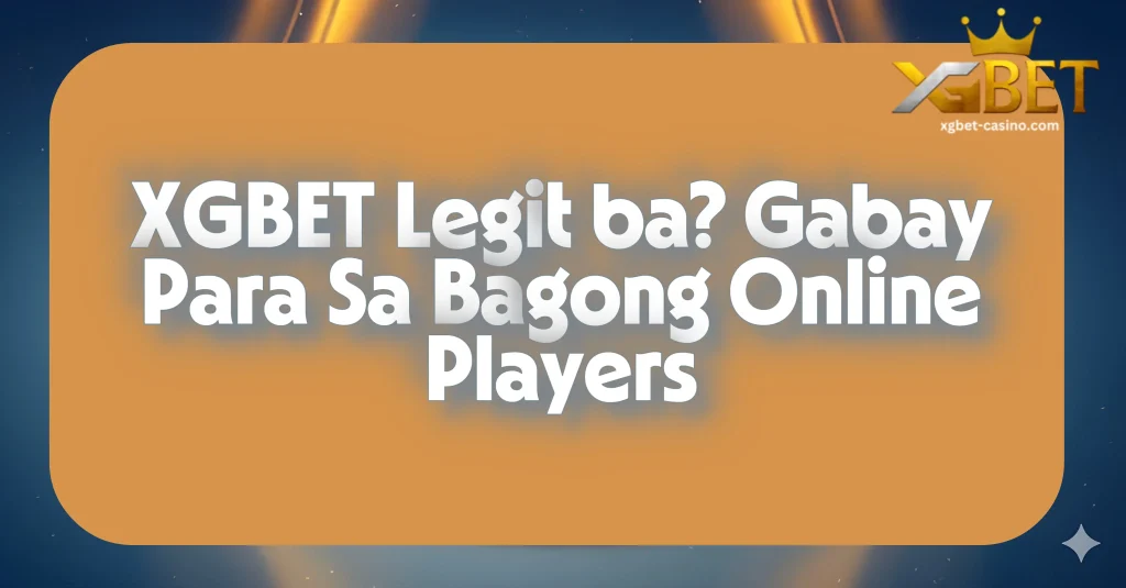 XGBET Legit ba? Gabay Para Sa Bagong Online Players