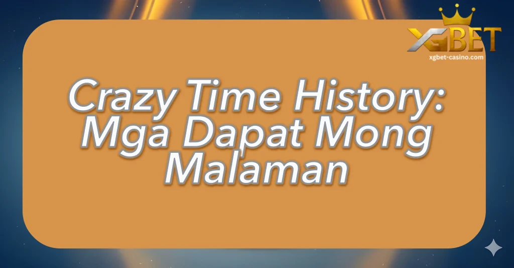 Crazy Time History: Mga Dapat Mong Malaman