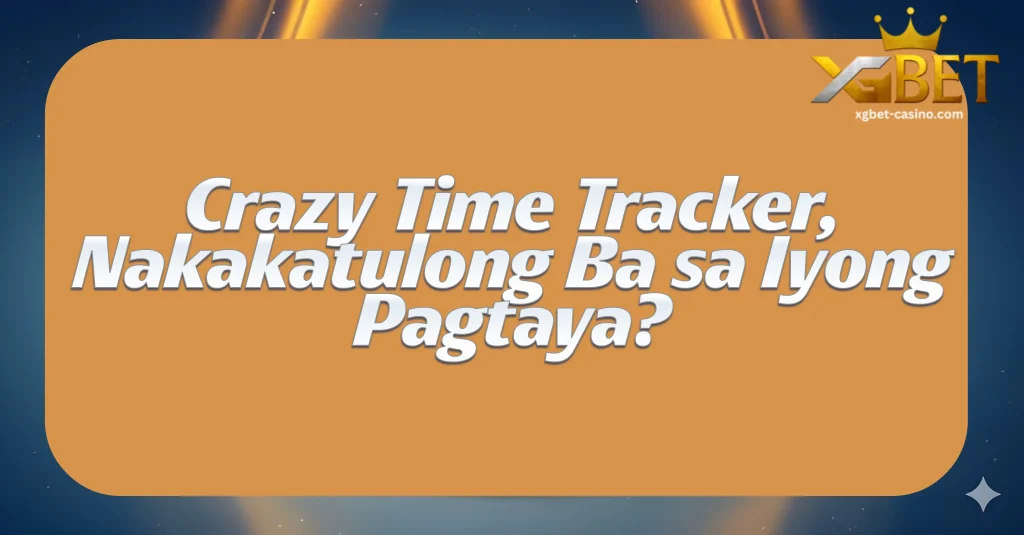 Crazy Time Tracker, Nakakatulong Ba sa Iyong Pagtaya?