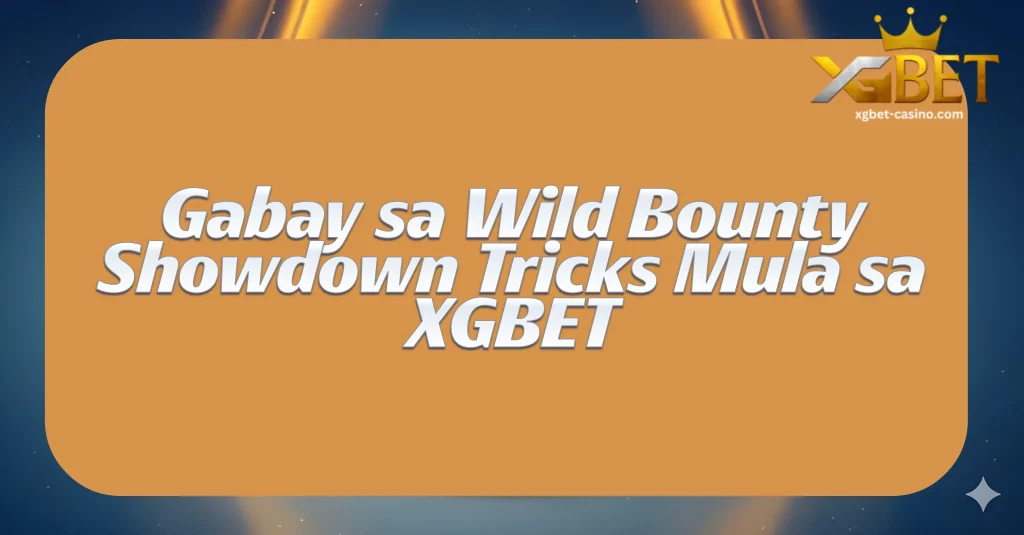 Gabay sa Wild Bounty Showdown Tricks Mula sa XGBET