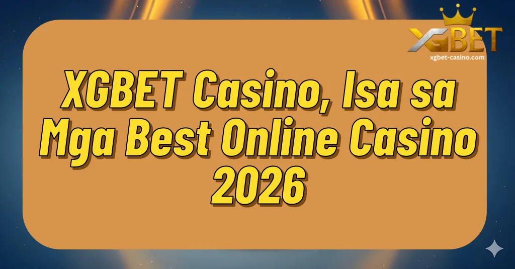 XGBET Casino, Isa sa Mga Best Online Casino 2026