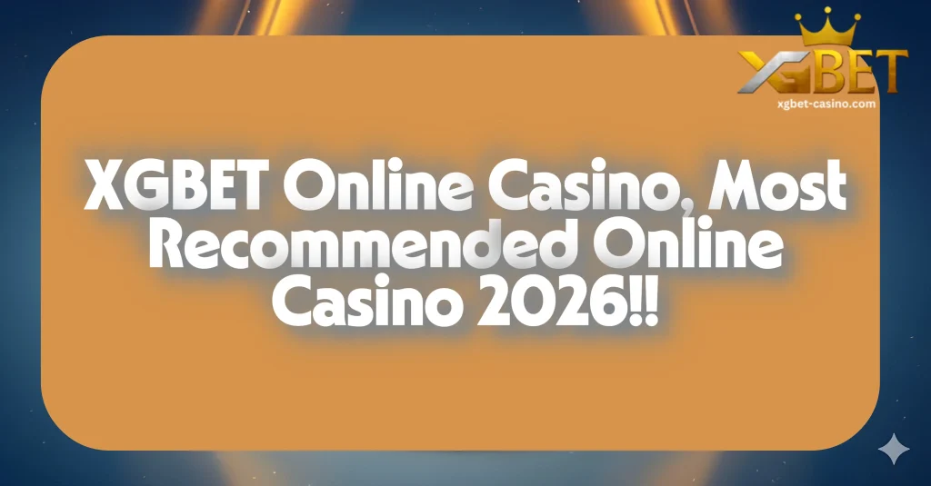 XGBET Online Casino, Most Recommended Online Casino 2026!