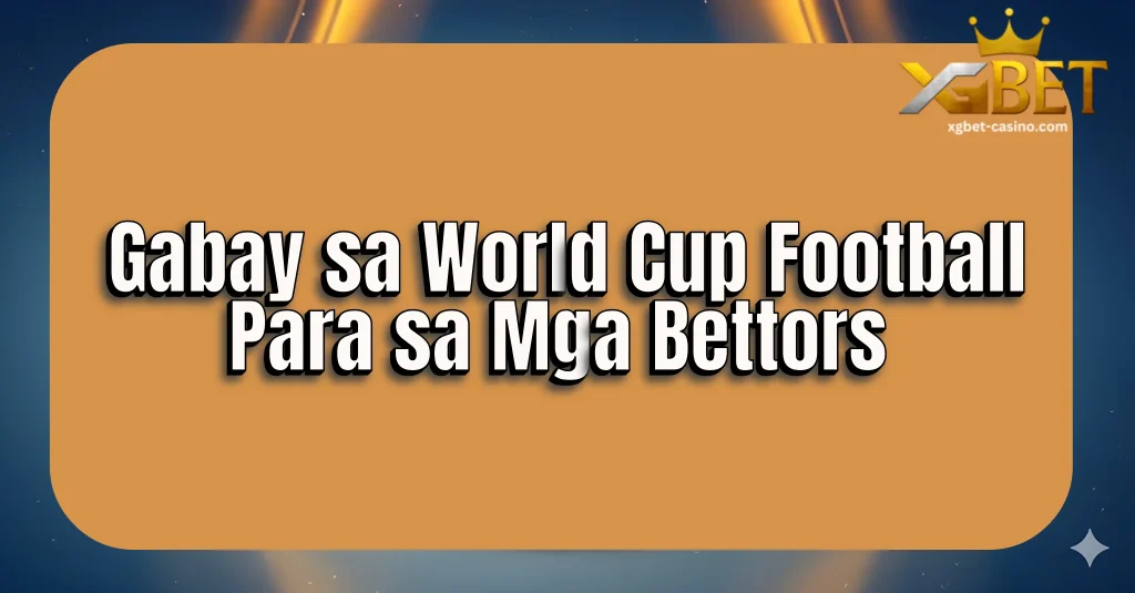 Gabay sa World Cup Football Para sa Mga Bettors