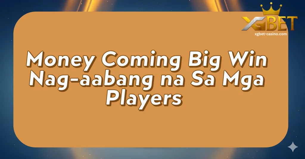 Money Coming Big Win Nag-aabang na Sa Mga Players