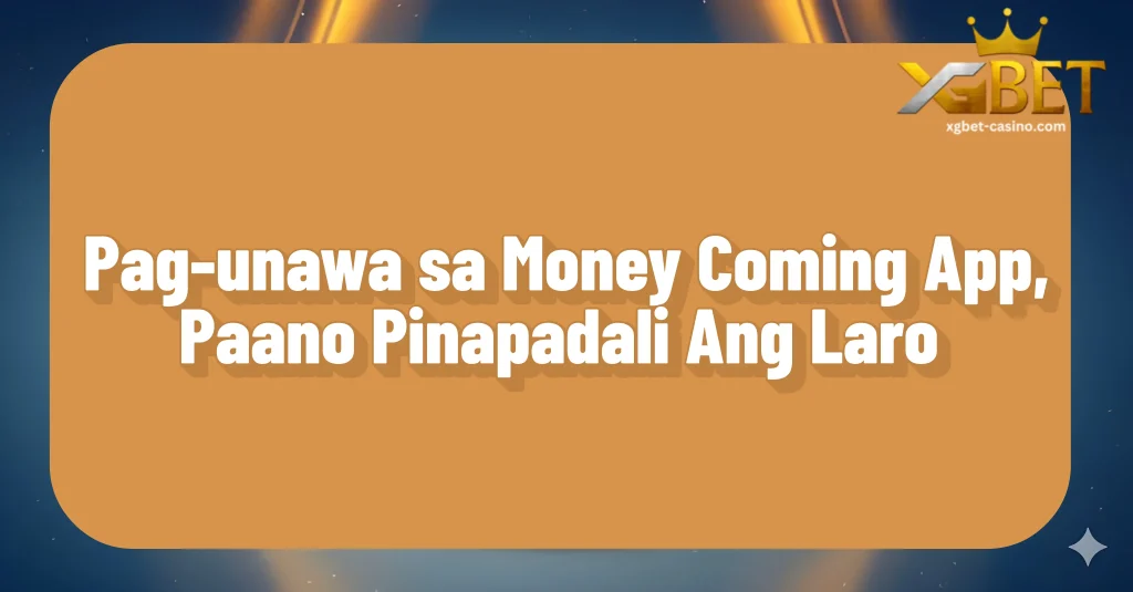 Pag-unawa sa Money Coming App, Paano Pinapadali Ang Laro