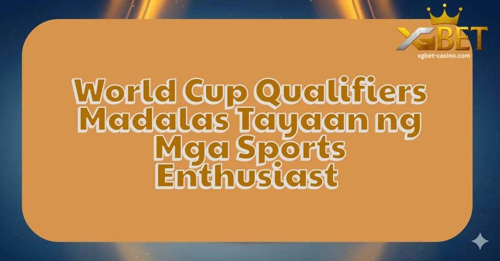 World Cup Qualifiers Madalas Tayaan ng Mga Sports Enthusiast