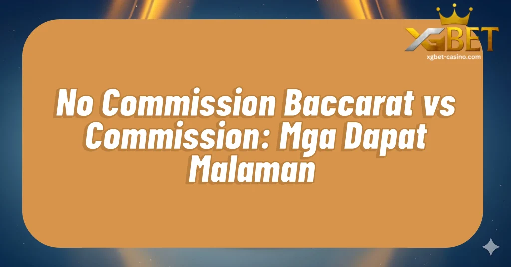 No Commission Baccarat vs Commission: Mga Dapat Malaman