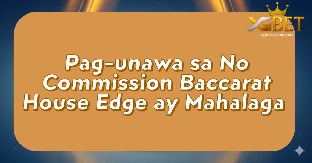 Pag-unawa sa No Commission Baccarat House Edge ay Mahalaga
