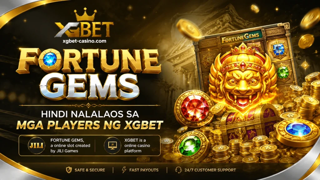 Fortune Gems, Hindi Nalalaos sa mga Players ng XGBET