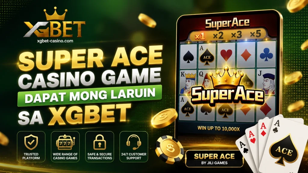 Super Ace Casino Game Dapat Mong Laruin sa XGBET