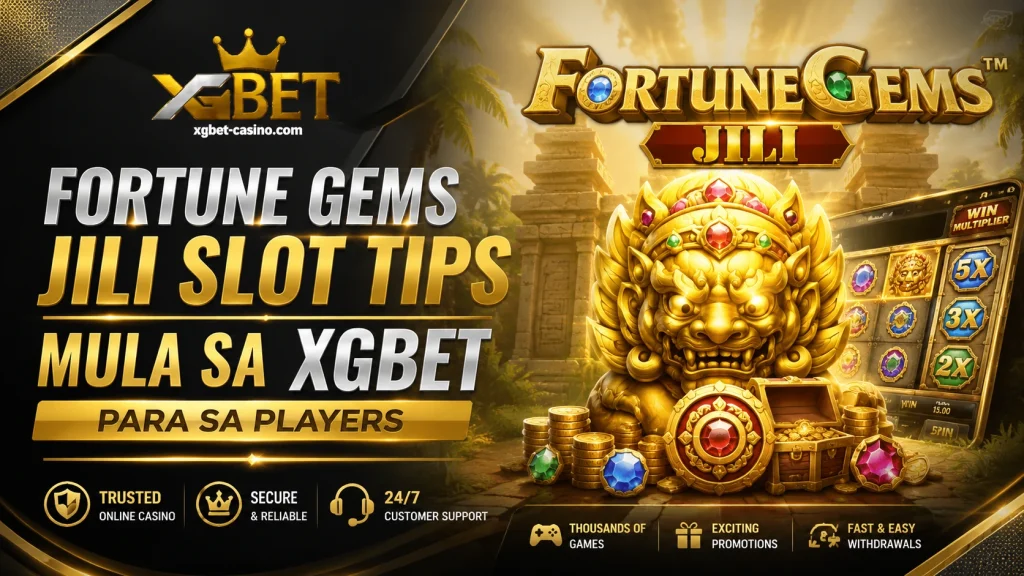 Fortune Gems JILI Slot Tips Mula sa XGBET Para sa Players